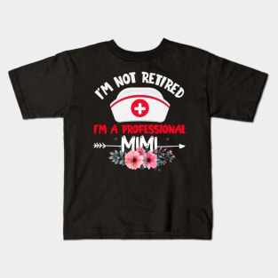 I'm Not Retired, I'm A Professional Mimi Kids T-Shirt